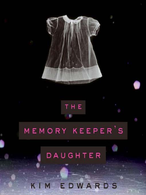 Title details for The Memory Keeper's Daughter by Kim Edwards - Wait list